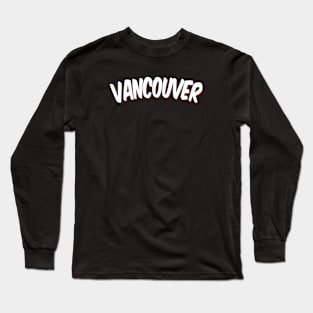 Vancouver Raised Me Long Sleeve T-Shirt